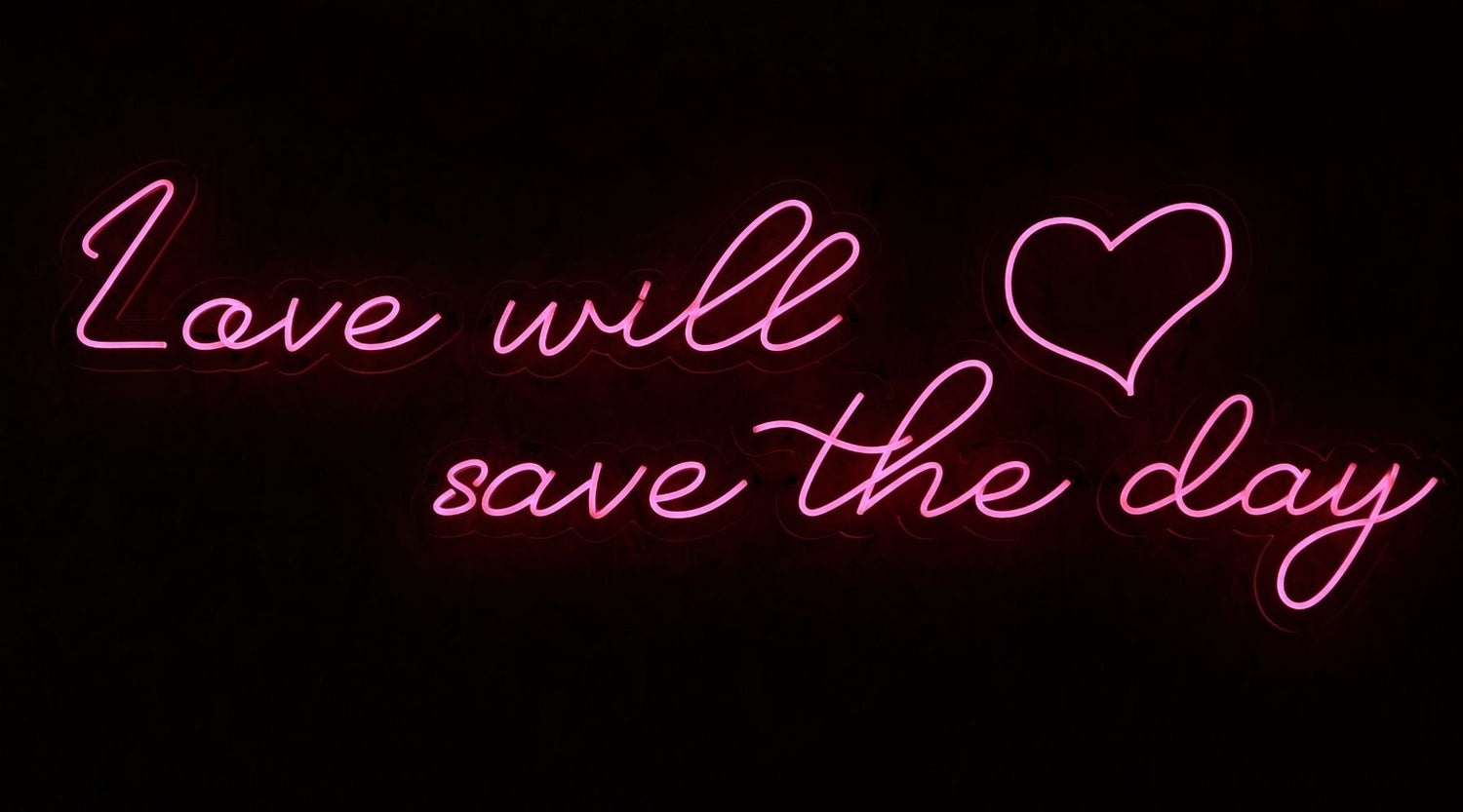 Love will save the day neon sign