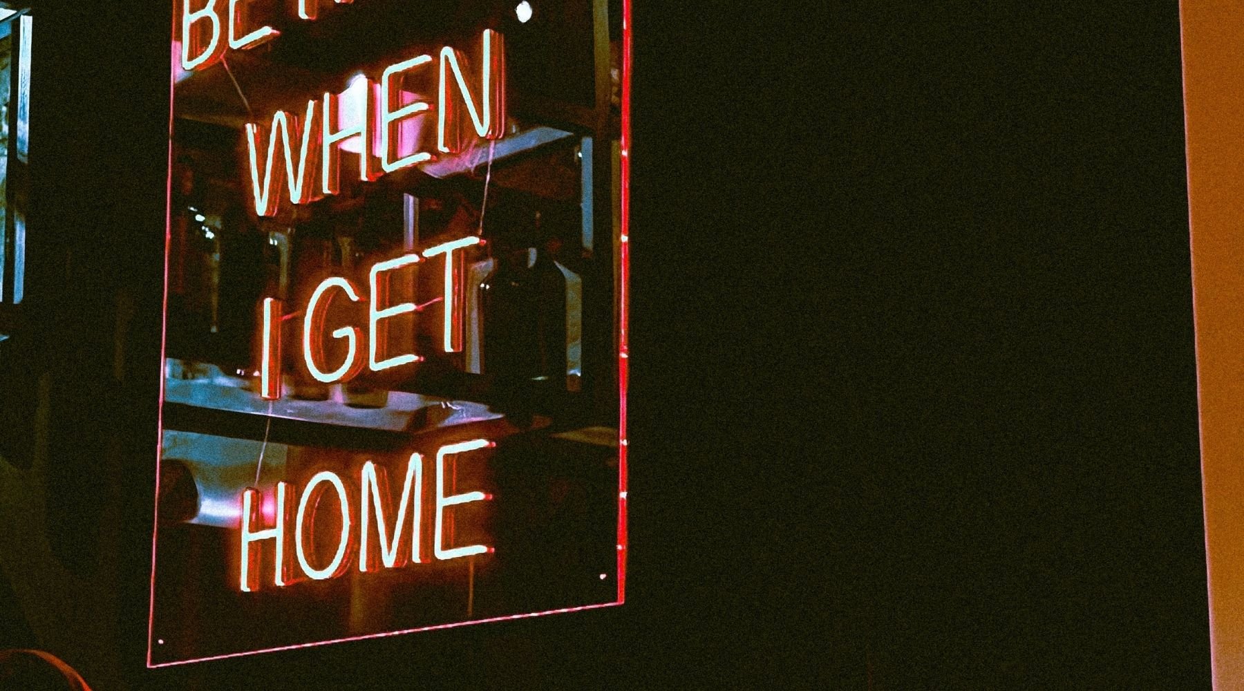 when i get home neon sign