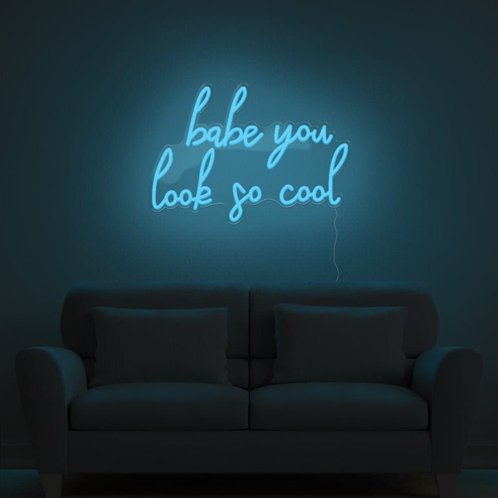 Babe You Look So Cool Neon Sign