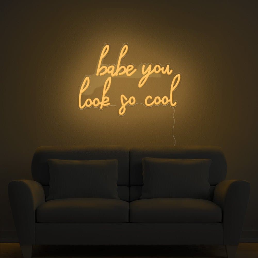 Babe You Look So Cool Neon Sign