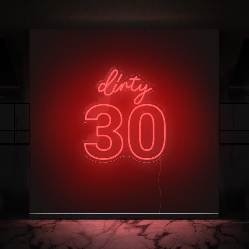 Dirty 30 Neon Sign