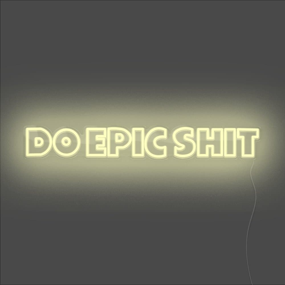 Do Epic Shit Neon Sign - Unrivaled Neon - Warm White #color_warm white