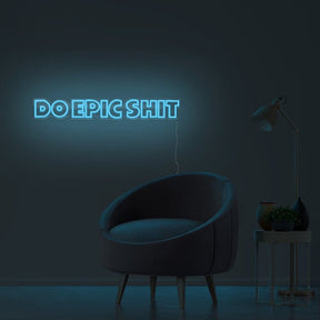 Do Epic Shit Neon Sign