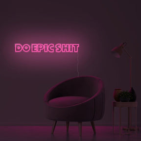 Do Epic Shit Neon Sign