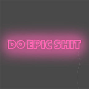 Do Epic Shit Neon Sign