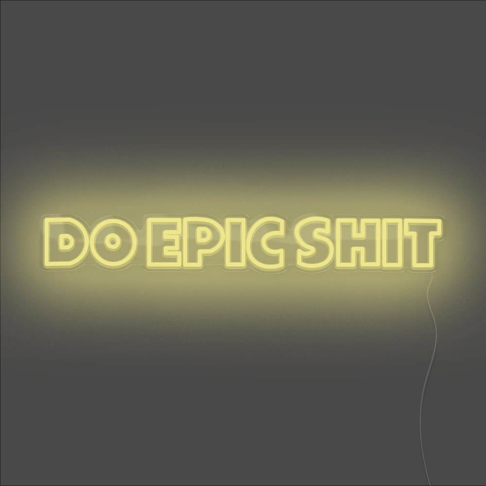 Do Epic Shit Neon Sign - Unrivaled Neon - Lemon Yellow #color_lemon yellow