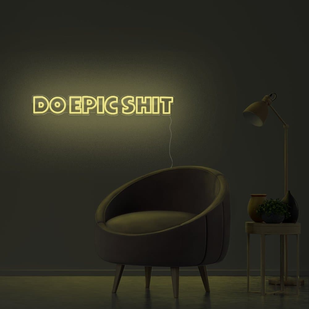 Do Epic Shit Neon Sign