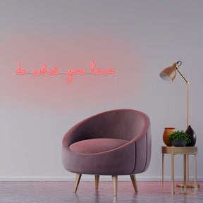 Do What You Love Neon Sign