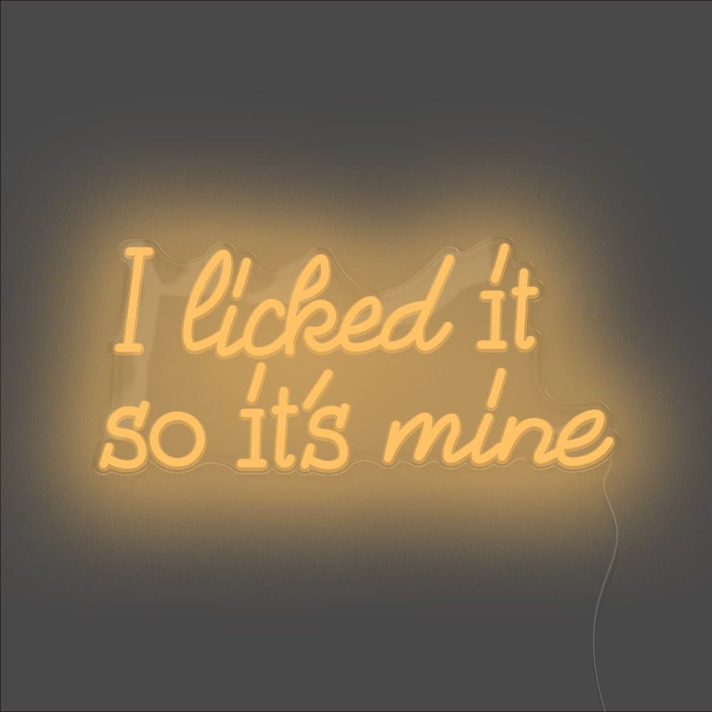 I Licked It So It's Mine Neon Sign - Unrivaled Neon - Orange #color_orange