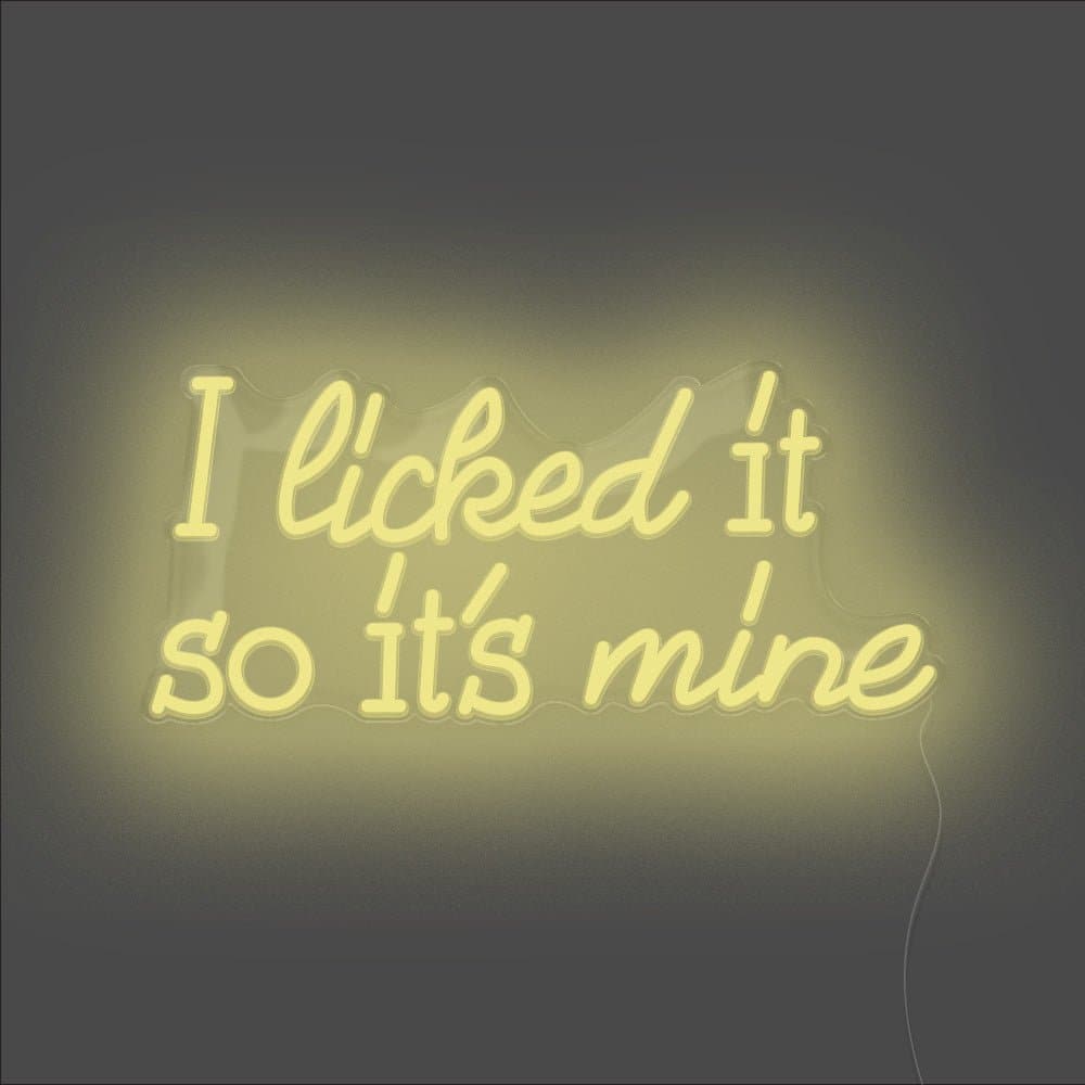 I Licked It So It's Mine Neon Sign - Unrivaled Neon - Lemon Yellow #color_lemon yellow