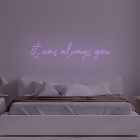 It Was Always You Neon Sign