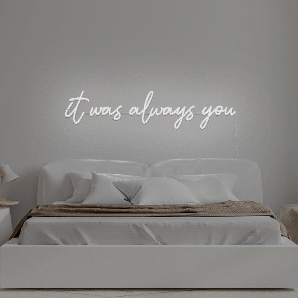 It Was Always You Neon Sign