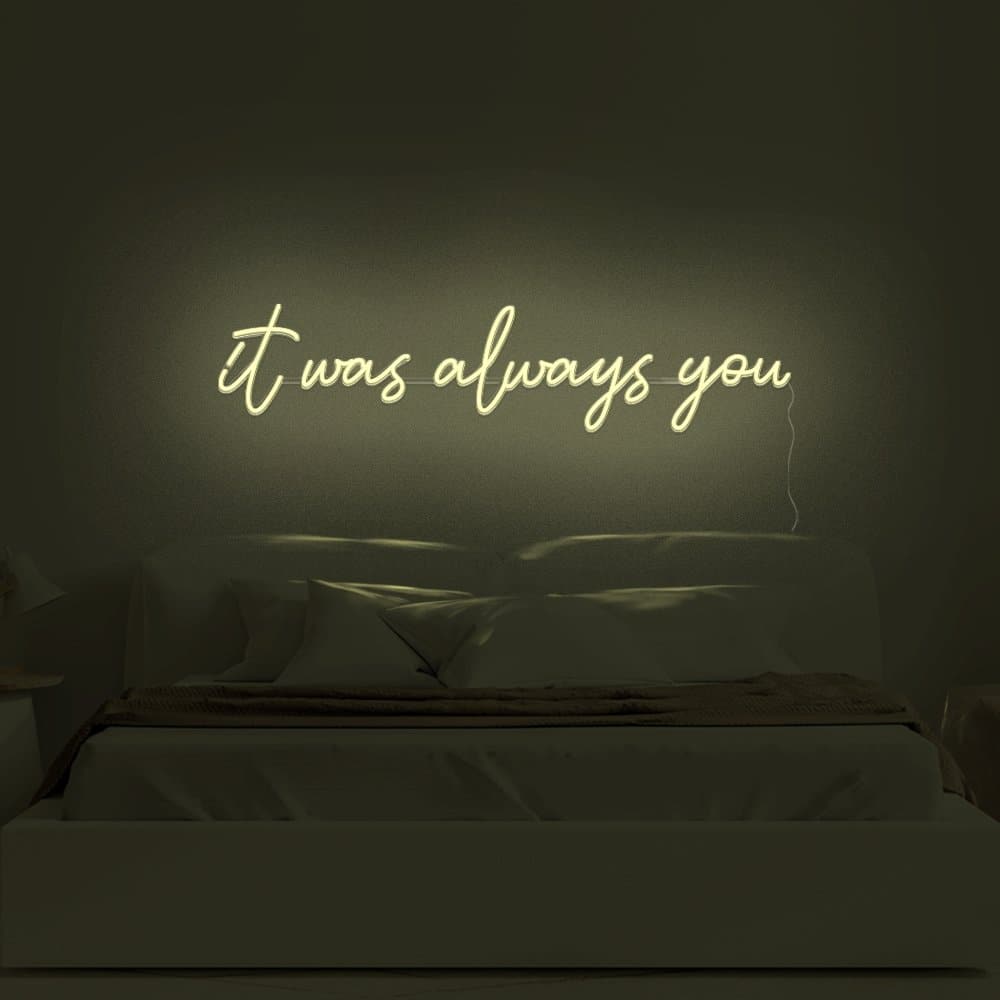 It Was Always You Neon Sign