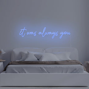 It Was Always You Neon Sign