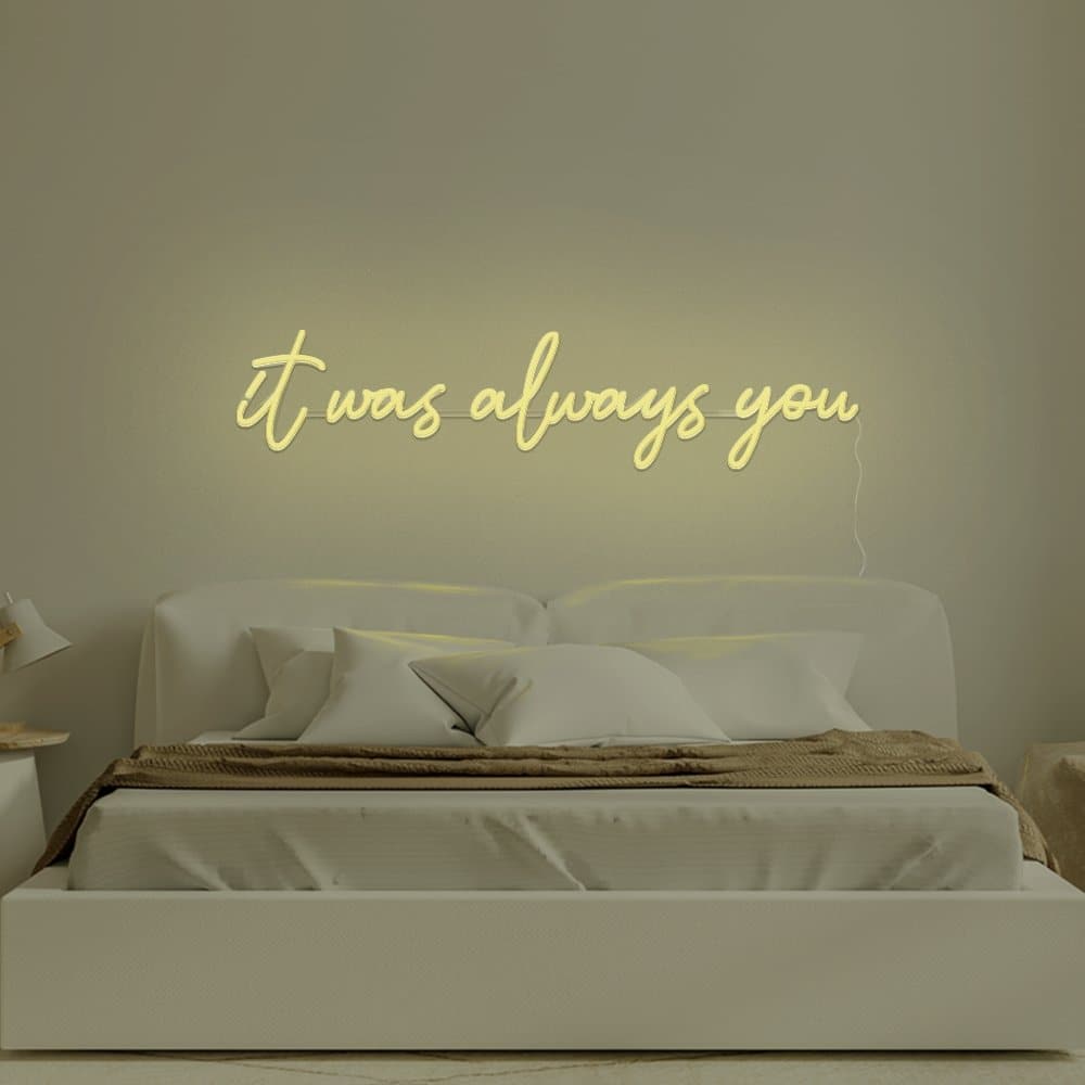 It Was Always You Neon Sign