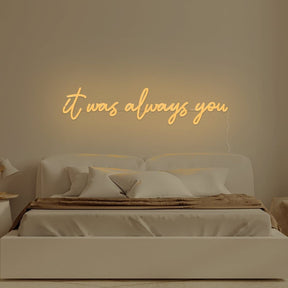 It Was Always You Neon Sign