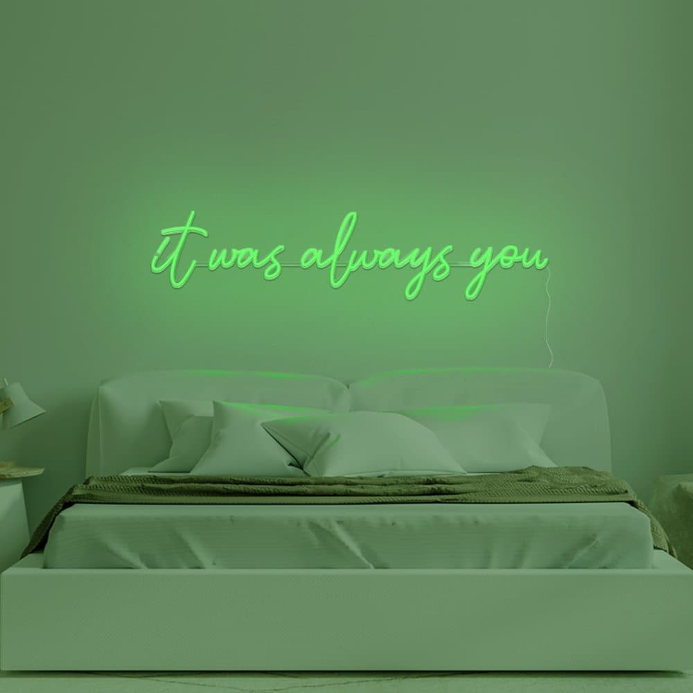 It Was Always You Neon Sign