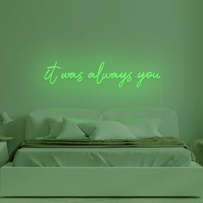 It Was Always You Neon Sign