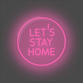 Let's Stay Home Neon Sign