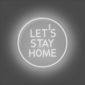 Let's Stay Home Neon Sign