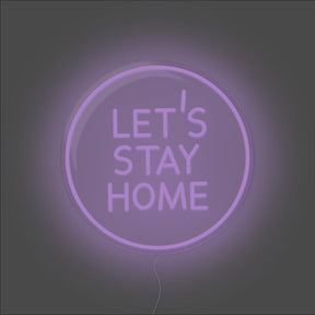 Let's Stay Home Neon Sign