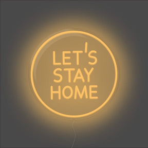 Let's Stay Home Neon Sign