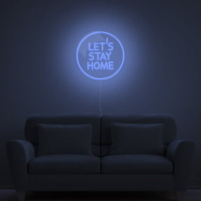 Let's Stay Home Neon Sign