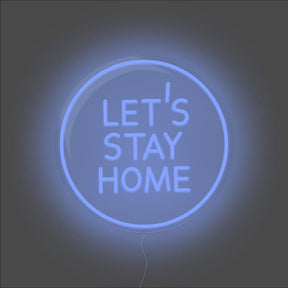 Let's Stay Home Neon Sign