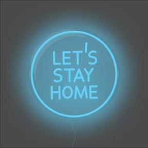 Let's Stay Home Neon Sign