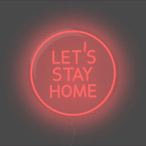 Let's Stay Home Neon Sign