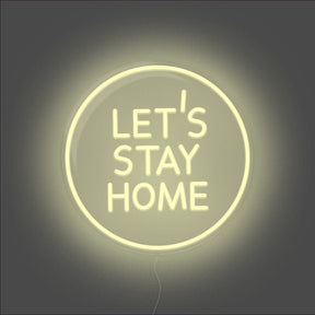 Let's Stay Home Neon Sign