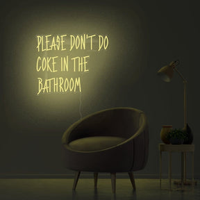 Please Don't Do Coke In The Bathroom Neon Sign