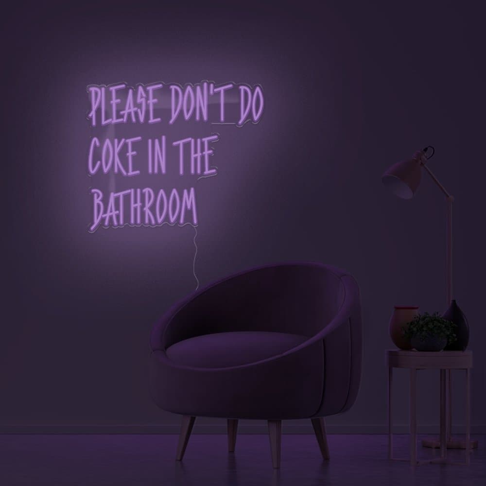 Please Don't Do Coke In The Bathroom Neon Sign