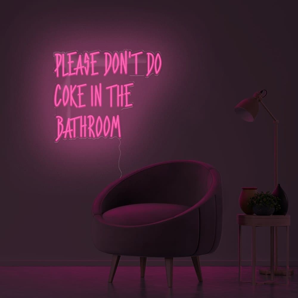 Please Don't Do Coke In The Bathroom Neon Sign