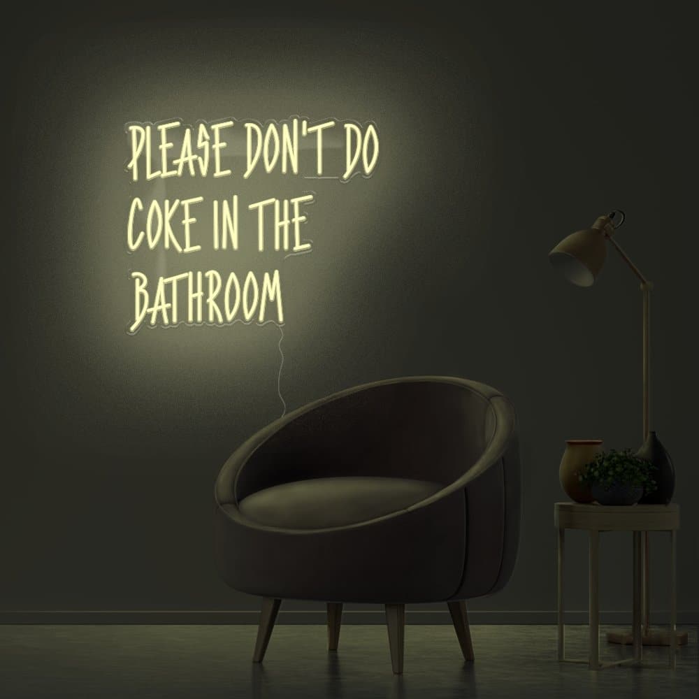 Please Don't Do Coke In The Bathroom Neon Sign