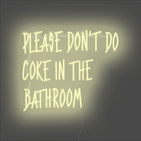 Please Don't Do Coke In The Bathroom Neon Sign