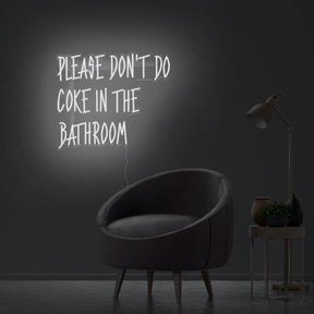 Please Don't Do Coke In The Bathroom Neon Sign