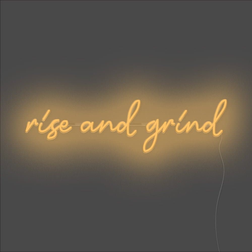 Rise And Grind Neon Sign