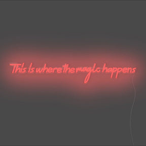 This Is Where The Magic Happens Neon Sign