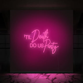 Til Death Do Us Party Neon Sign