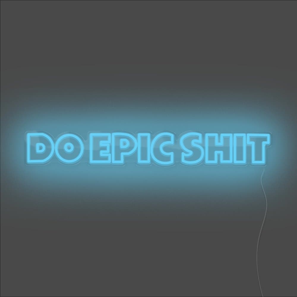 Do Epic Shit Neon Sign - Unrivaled Neon - Light Blue #color_light blue