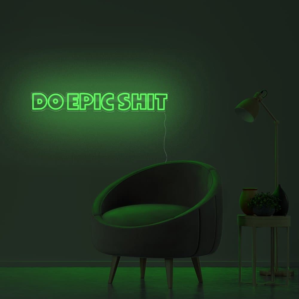 Do Epic Shit Neon Sign