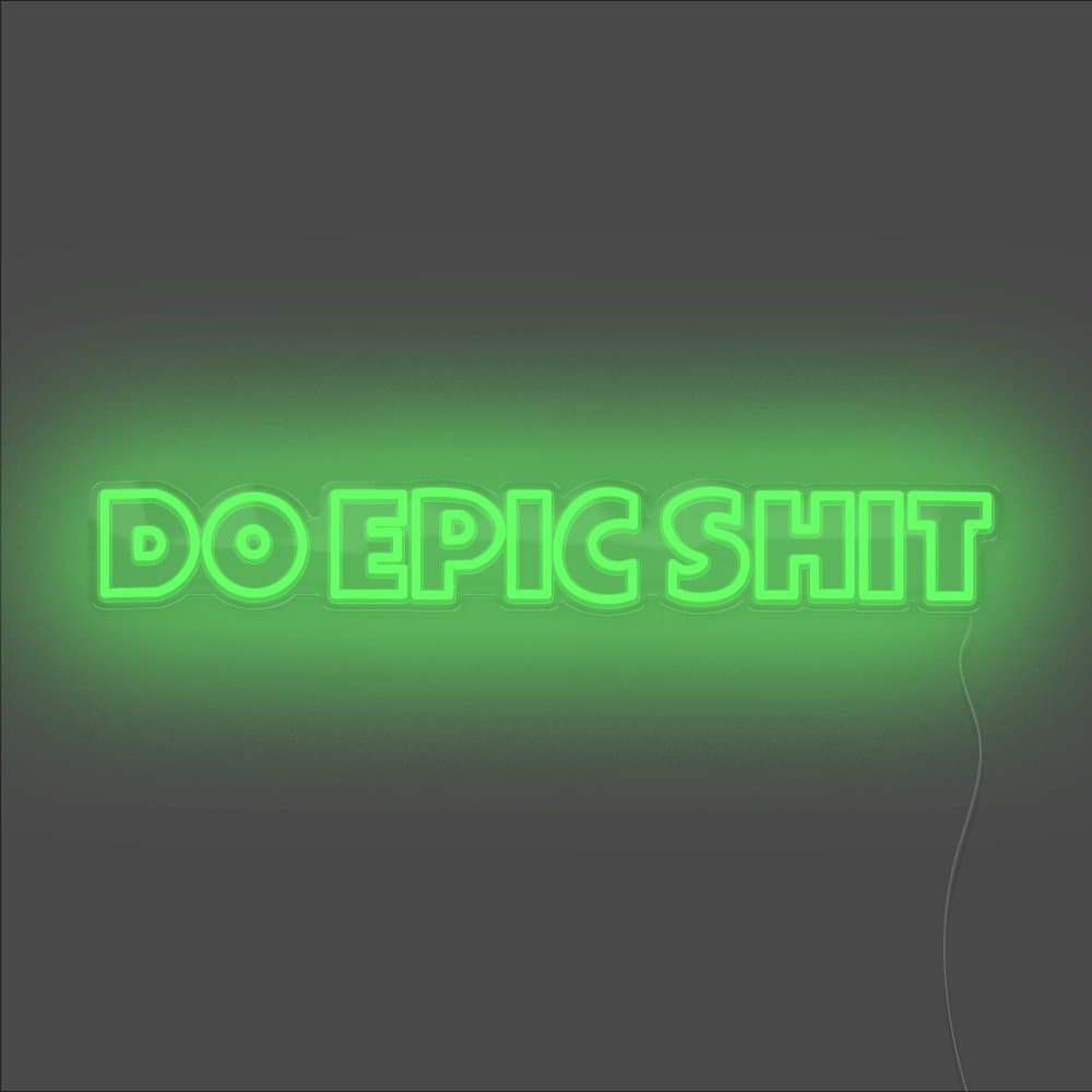 Do Epic Shit Neon Sign - Unrivaled Neon - Green #color_green