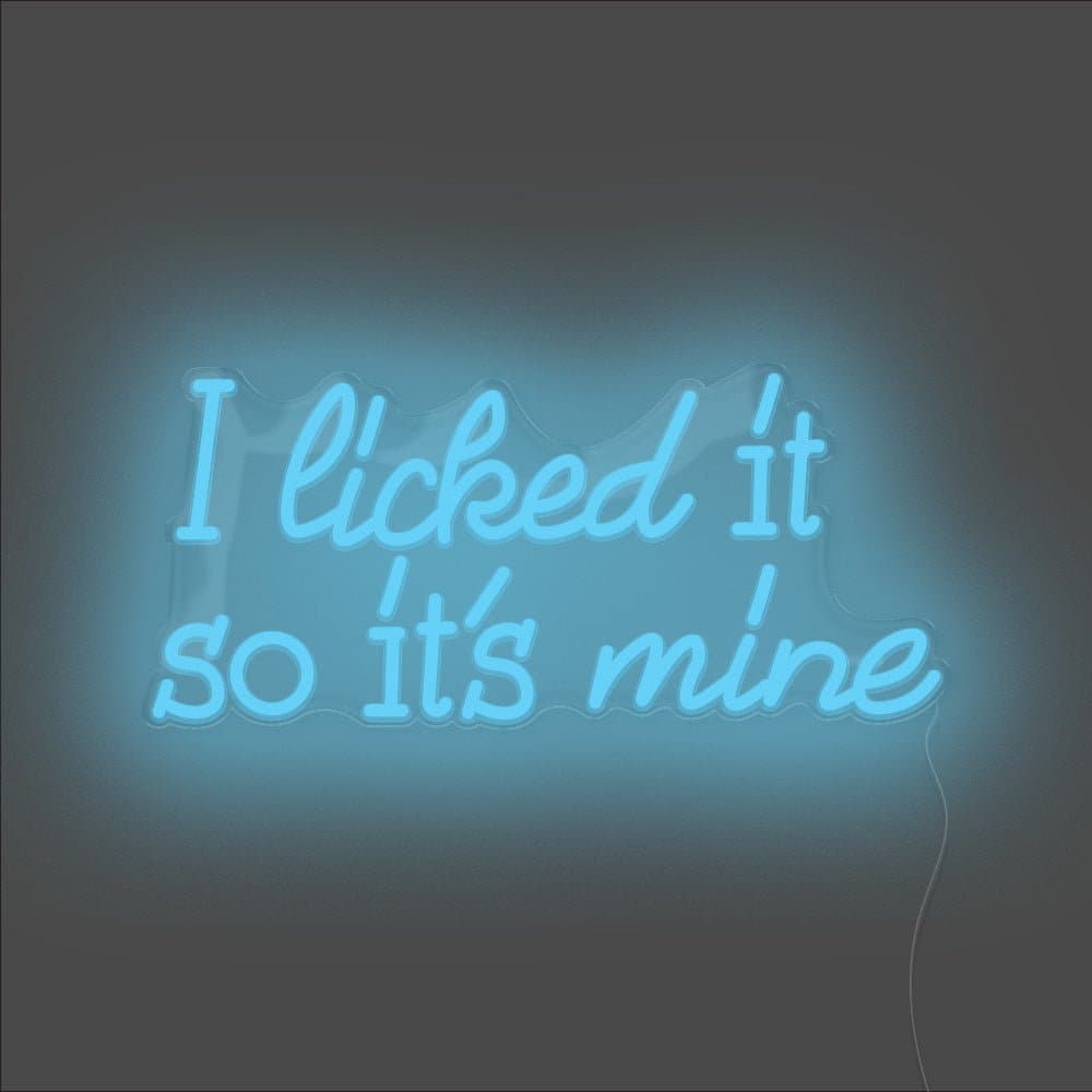 I Licked It So It's Mine Neon Sign - Unrivaled Neon - Light Blue #color_light blue