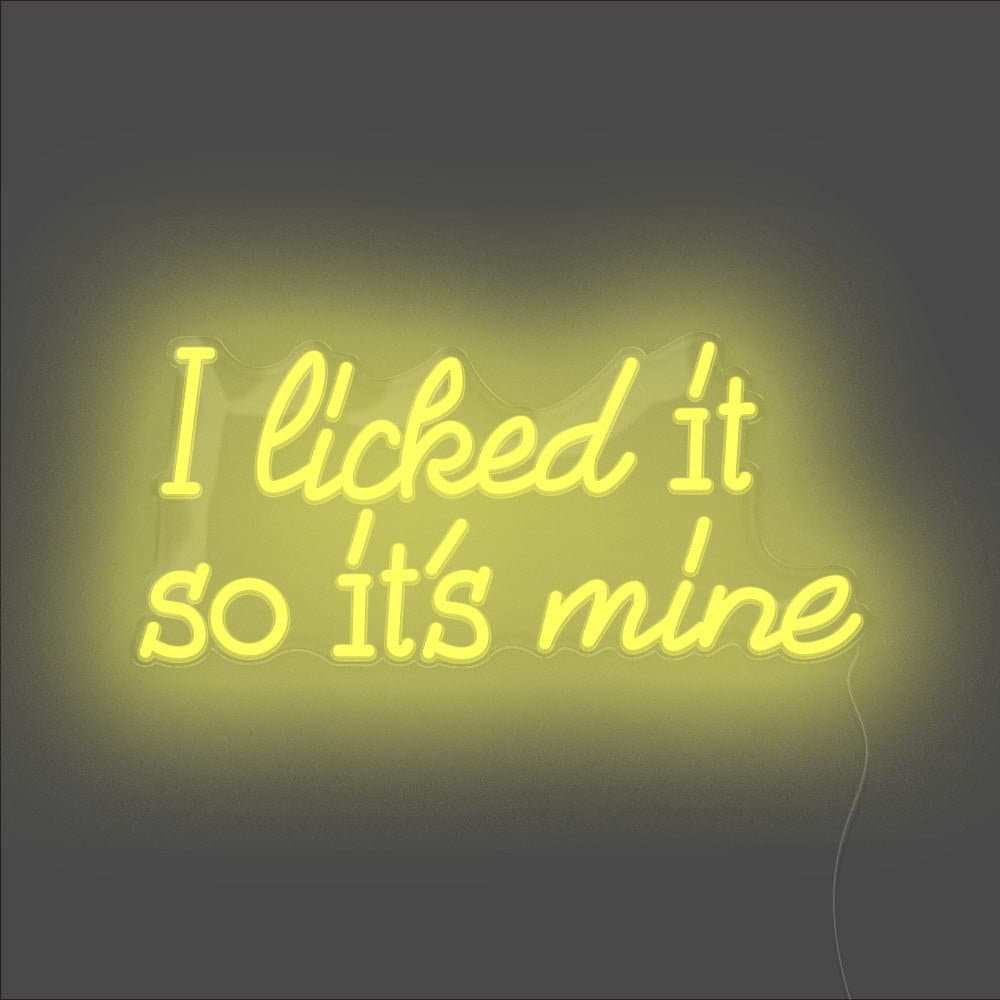I Licked It So It's Mine Neon Sign - Unrivaled Neon - Yellow #color_yellow