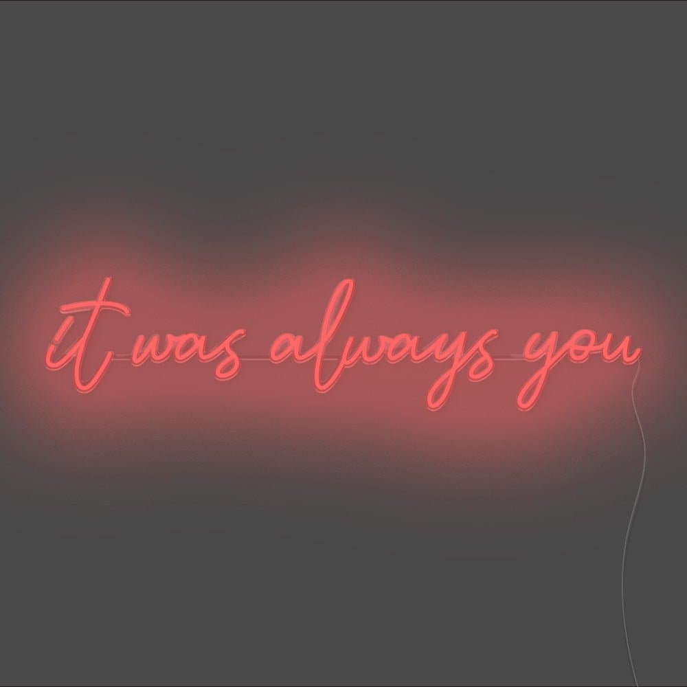 It Was Always You Neon Sign - Unrivaled Neon - Red #color_red