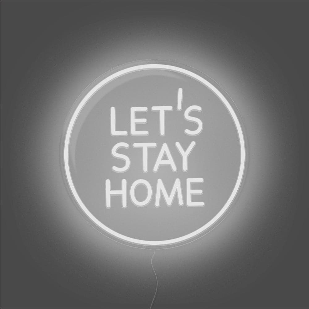 Let's Stay Home Neon Sign - Unrivaled Neon - White #color_white