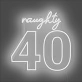 Naughty 40 Neon Sign - Unrivaled Neon - White #color_white