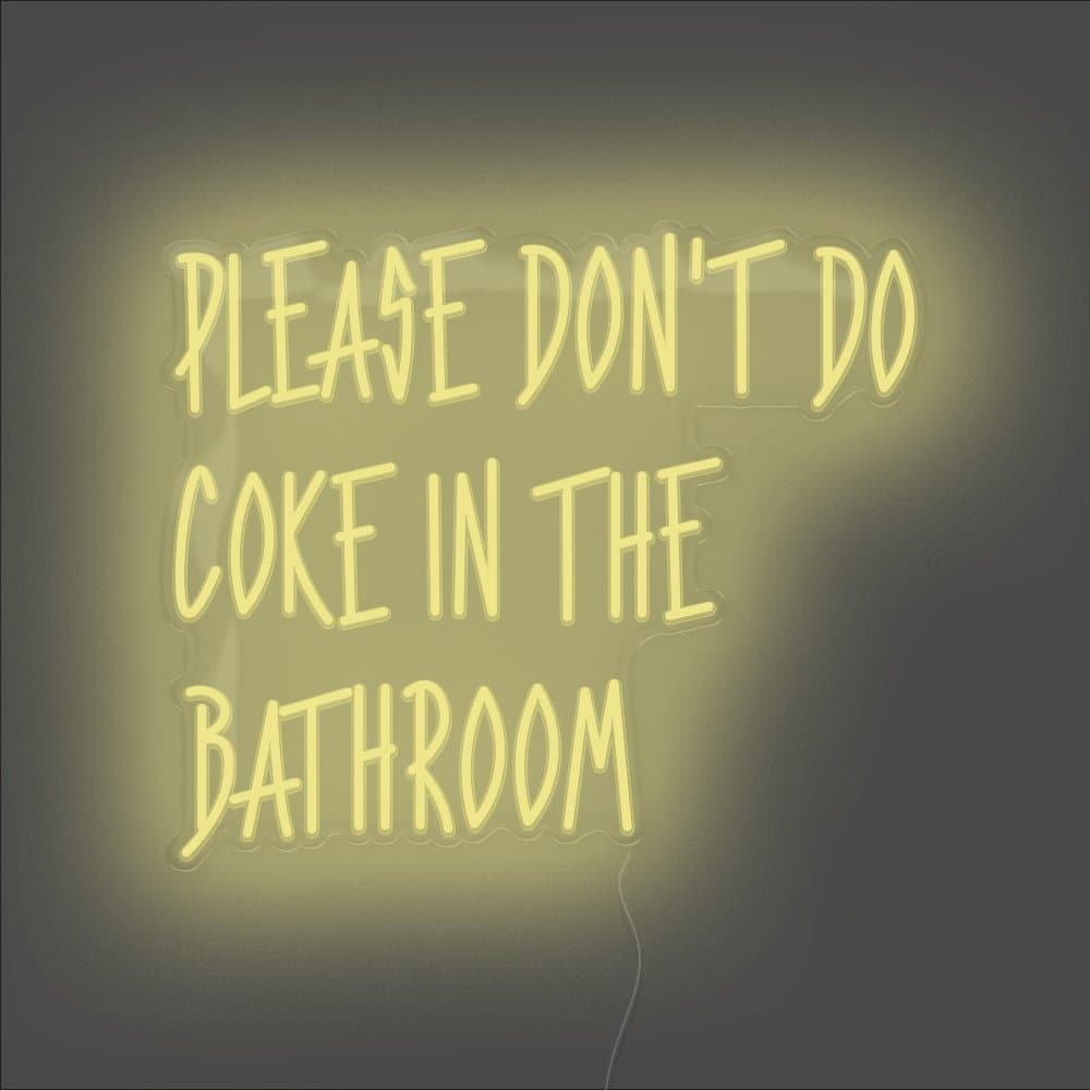 Please Don't Do Coke In The Bathroom Neon Sign - Unrivaled Neon - Lemon Yellow #color_lemon yellow