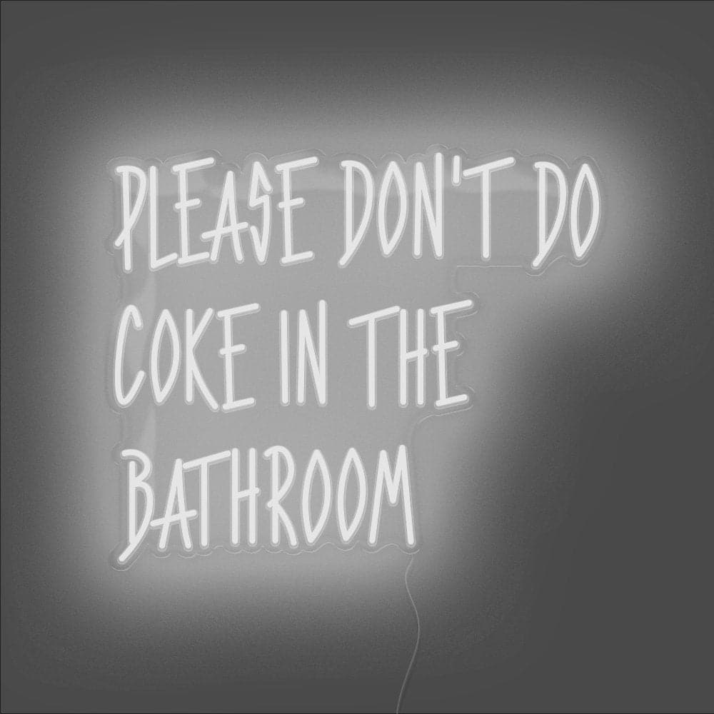 Please Don't Do Coke In The Bathroom Neon Sign - Unrivaled Neon - White #color_white